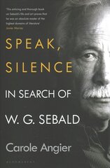 Speak, Silence: In Search of W. G. Sebald kaina ir informacija | Biografijos, autobiografijos, memuarai | pigu.lt