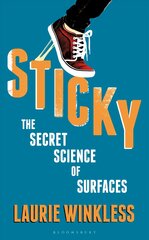 Sticky: The Secret Science of Surfaces kaina ir informacija | Ekonomikos knygos | pigu.lt