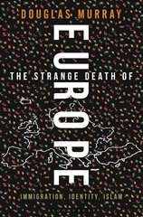 Strange Death of Europe: Immigration, Identity, Islam kaina ir informacija | Istorinės knygos | pigu.lt