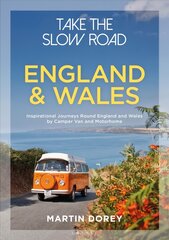 Take the Slow Road: England and Wales: Inspirational Journeys Round England and Wales by Camper Van and Motorhome цена и информация | Путеводители, путешествия | pigu.lt