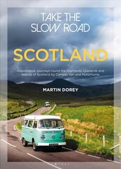 Take the Slow Road: Scotland: Inspirational Journeys Round the Highlands, Lowlands and Islands of Scotland by Camper Van and Motorhome цена и информация | Путеводители, путешествия | pigu.lt