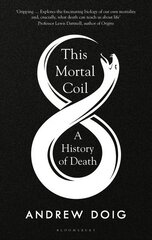 This Mortal Coil: A History of Death kaina ir informacija | Ekonomikos knygos | pigu.lt