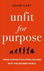 Unfit for Purpose: When Human Evolution Collides with the Modern World цена и информация | Книги по экономике | pigu.lt