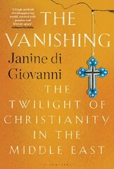 Vanishing: The Twilight of Christianity in the Middle East kaina ir informacija | Istorinės knygos | pigu.lt