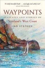 Waypoints: Seascapes and Stories of Scotland's West Coast kaina ir informacija | Knygos apie sveiką gyvenseną ir mitybą | pigu.lt