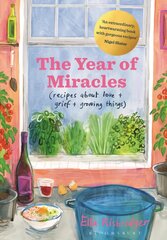 Year of Miracles: Recipes About Love plus Grief plus Growing Things kaina ir informacija | Receptų knygos | pigu.lt