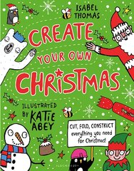 Create Your Own Christmas: Cut, fold, construct - everything you need for Christmas! kaina ir informacija | Knygos mažiesiems | pigu.lt