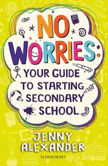No Worries: Your Guide to Starting Secondary School: The No-Worries Guide to Secondary School kaina ir informacija | Knygos paaugliams ir jaunimui | pigu.lt