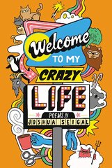 Welcome to My Crazy Life: Poems by Joshua Seigal цена и информация | Книги для подростков и молодежи | pigu.lt