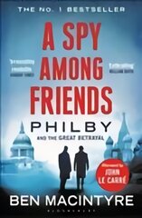 Spy Among Friends: Philby and the Great Betrayal цена и информация | Биографии, автобиографии, мемуары | pigu.lt