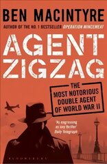 Agent Zigzag: The True Wartime Story of Eddie Chapman: Lover, Traitor, Hero, Spy цена и информация | Биографии, автобиографии, мемуары | pigu.lt