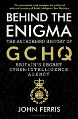 Behind the Enigma: The Authorised History of GCHQ, Britain's Secret Cyber-Intelligence Agency цена и информация | Книги по социальным наукам | pigu.lt