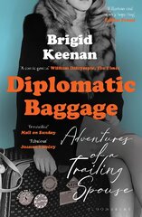Diplomatic Baggage: Adventures of a Trailing Spouse kaina ir informacija | Biografijos, autobiografijos, memuarai | pigu.lt