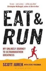 Eat and Run: My Unlikely Journey to Ultramarathon Greatness kaina ir informacija | Knygos apie sveiką gyvenseną ir mitybą | pigu.lt