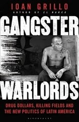 Gangster Warlords: Drug Dollars, Killing Fields, and the New Politics of Latin America kaina ir informacija | Biografijos, autobiografijos, memuarai | pigu.lt