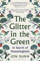 Glitter in the Green: In Search of Hummingbirds цена и информация | Книги о питании и здоровом образе жизни | pigu.lt