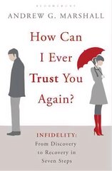 How Can I Ever Trust You Again?: Infidelity: From Discovery to Recovery in Seven Steps цена и информация | Самоучители | pigu.lt