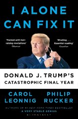 I Alone Can Fix It: Donald J. Trump's Catastrophic Final Year цена и информация | Книги по социальным наукам | pigu.lt