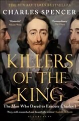 Killers of the King: The Men Who Dared to Execute Charles I цена и информация | Исторические книги | pigu.lt