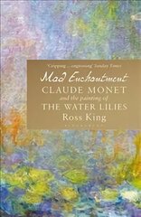 Mad Enchantment: Claude Monet and the Painting of the Water Lilies kaina ir informacija | Knygos apie meną | pigu.lt