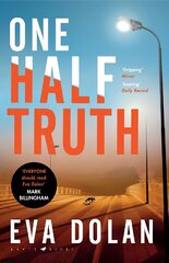 One Half Truth: 'EVERYONE should read Eva Dolan' Mark Billingham цена и информация | Фантастика, фэнтези | pigu.lt