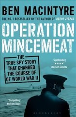 Operation Mincemeat: The True Spy Story that Changed the Course of World War II цена и информация | Исторические книги | pigu.lt