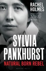 Sylvia Pankhurst: Natural Born Rebel kaina ir informacija | Biografijos, autobiografijos, memuarai | pigu.lt