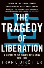 Tragedy of Liberation: A History of the Chinese Revolution 1945-1957 цена и информация | Исторические книги | pigu.lt