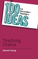 100 Ideas for Secondary Teachers: Teaching Drama kaina ir informacija | Socialinių mokslų knygos | pigu.lt