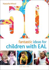 50 Fantastic Ideas for Children with EAL kaina ir informacija | Socialinių mokslų knygos | pigu.lt