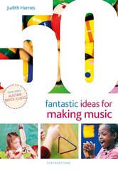 50 Fantastic Ideas for Making Music kaina ir informacija | Socialinių mokslų knygos | pigu.lt