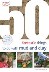 50 Fantastic Ideas for Things to do with Mud and Clay kaina ir informacija | Socialinių mokslų knygos | pigu.lt