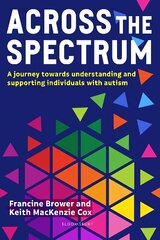 Across the Spectrum: A journey towards understanding and supporting autistic individuals цена и информация | Книги по социальным наукам | pigu.lt