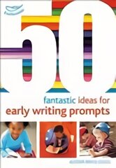 50 Fantastic Ideas for Early Writing Prompts kaina ir informacija | Socialinių mokslų knygos | pigu.lt