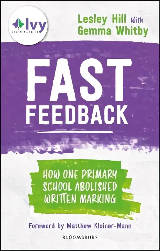 Fast Feedback: How one primary school abolished written marking kaina ir informacija | Socialinių mokslų knygos | pigu.lt