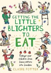 Getting the Little Blighters to Eat: Change your children from fussy eaters into foodies. kaina ir informacija | Saviugdos knygos | pigu.lt