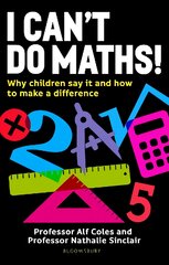 I Can't Do Maths!: Why children say it and how to make a difference цена и информация | Книги по социальным наукам | pigu.lt