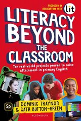 Literacy Beyond the Classroom: Ten real-world projects proven to raise attainment in primary English kaina ir informacija | Knygos paaugliams ir jaunimui | pigu.lt