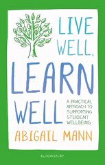 Live Well, Learn Well: A practical approach to supporting student wellbeing kaina ir informacija | Socialinių mokslų knygos | pigu.lt