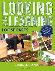 Looking for Learning: Loose Parts цена и информация | Книги по социальным наукам | pigu.lt