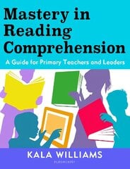 Mastery in Reading Comprehension: A guide for primary teachers and leaders цена и информация | Книги по социальным наукам | pigu.lt