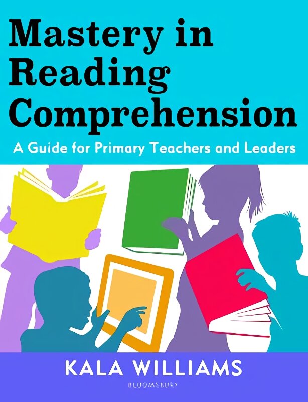Mastery in Reading Comprehension: A guide for primary teachers and leaders цена и информация | Socialinių mokslų knygos | pigu.lt