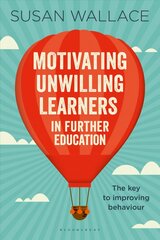 Motivating Unwilling Learners in Further Education: The key to improving behaviour kaina ir informacija | Socialinių mokslų knygos | pigu.lt