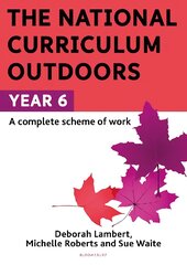 National Curriculum Outdoors: Year 6 цена и информация | Книги по социальным наукам | pigu.lt