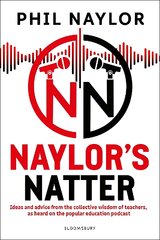 Naylor's Natter: Ideas and advice from the collective wisdom of teachers, as heard on the   popular education podcast цена и информация | Книги по социальным наукам | pigu.lt