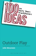 100 Ideas for Early Years Practitioners: Outdoor Play kaina ir informacija | Socialinių mokslų knygos | pigu.lt