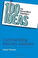 100 Ideas for Secondary Teachers: Outstanding History Lessons цена и информация | Книги по социальным наукам | pigu.lt