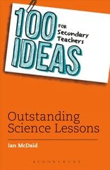 100 Ideas for Secondary Teachers: Outstanding Science Lessons kaina ir informacija | Socialinių mokslų knygos | pigu.lt