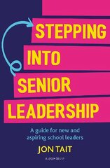 Stepping into Senior Leadership: A guide for new and aspiring school leaders цена и информация | Книги по социальным наукам | pigu.lt