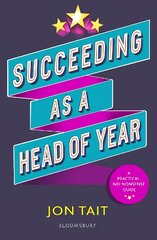 Succeeding as a Head of Year: A practical guide to pastoral leadership kaina ir informacija | Socialinių mokslų knygos | pigu.lt